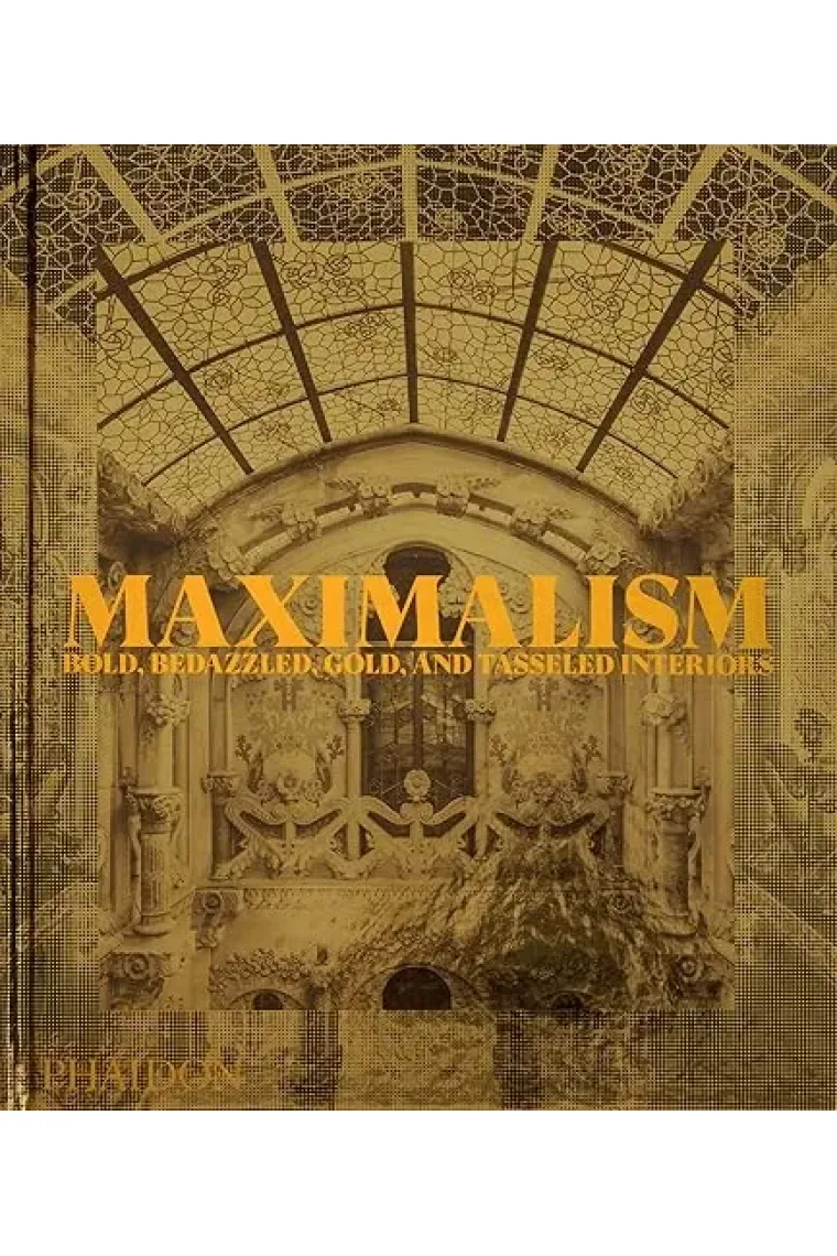 Maximalism: Bold, Bedazzled, Gold, and Tasseled Interiors (Inglés)