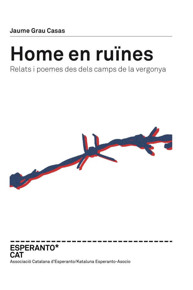 Home en ruïnes. Relats i poemes des dels camps de la vergonya (Catalán)