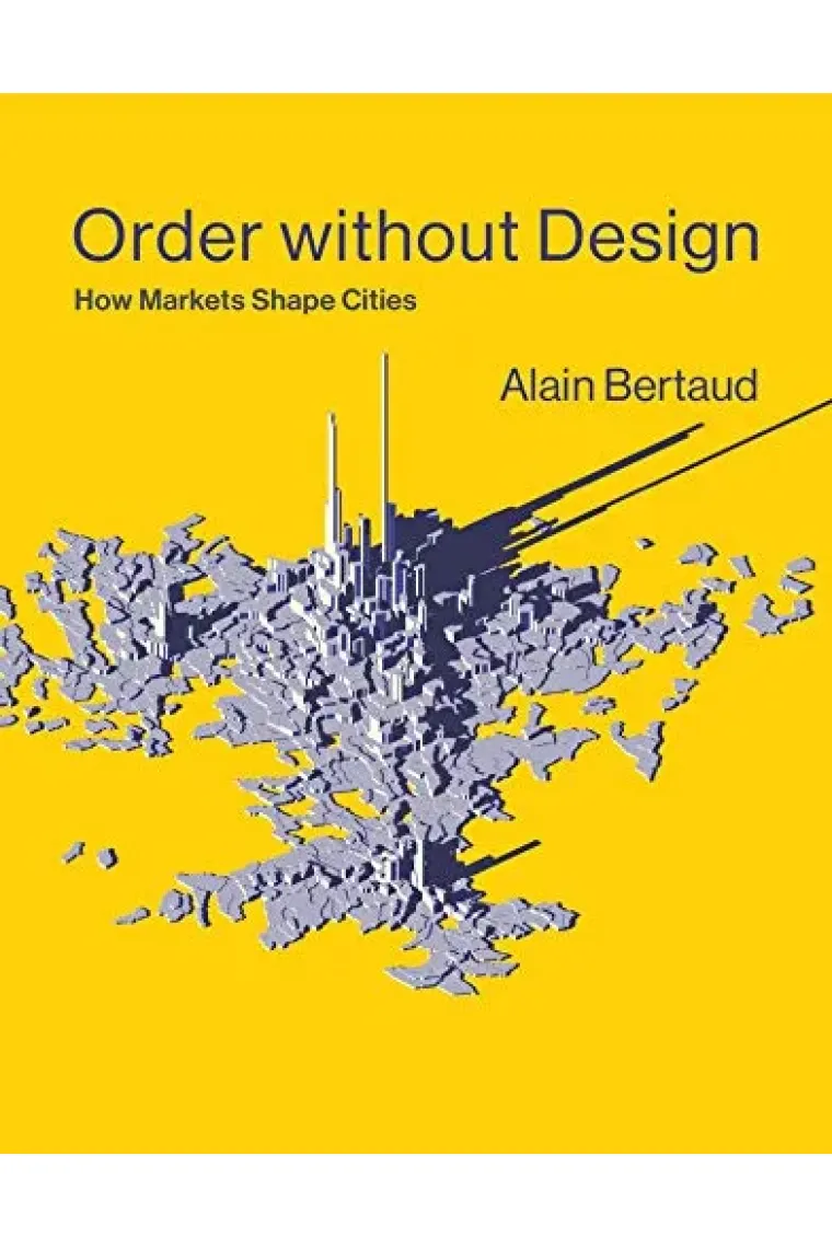 Order without Design : How Markets Shape Cities