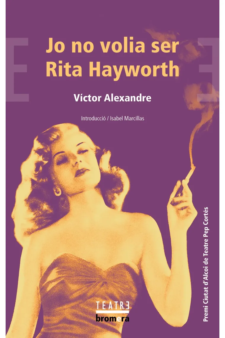Jo no volia ser Rita Hayworth ·Premi Ciutat d’Alcoi de Teatre Pep Cortés 2022· (Catalán)