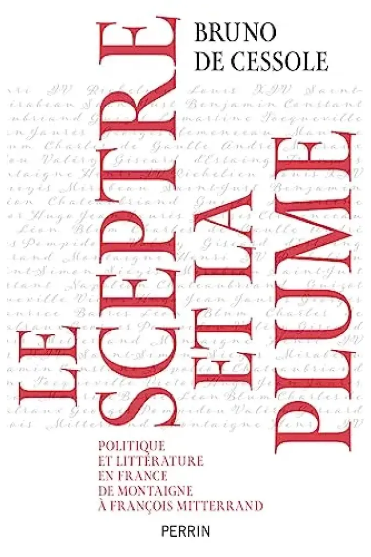 Le sceptre et la plume - Politique et littérature en France de Montaigne à François Mitterand (Francés)