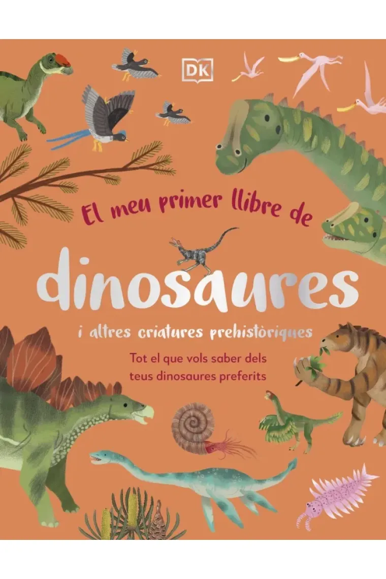 El meu primer llibre de dinosaures i altres criatures prehistòriques. (Catalán)