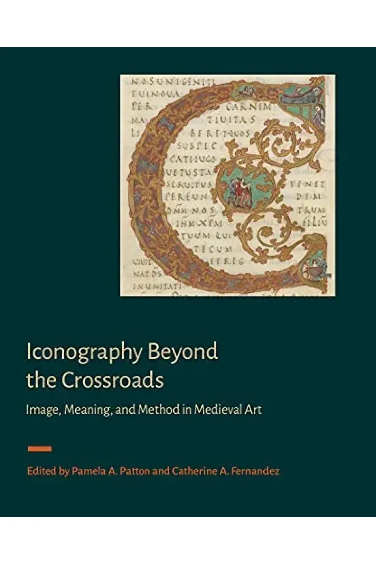 Iconography Beyond the Crossroads: Image, Meaning, and Method in Medieval Art (Inglés)
