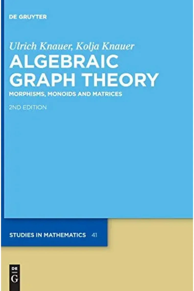 Algebraic Graph Theory: Morphisms, Monoids and Matrices (De Gruyter Studies in Mathematics) (De Gruyter Studies in Mathematics, 41) (Inglés)