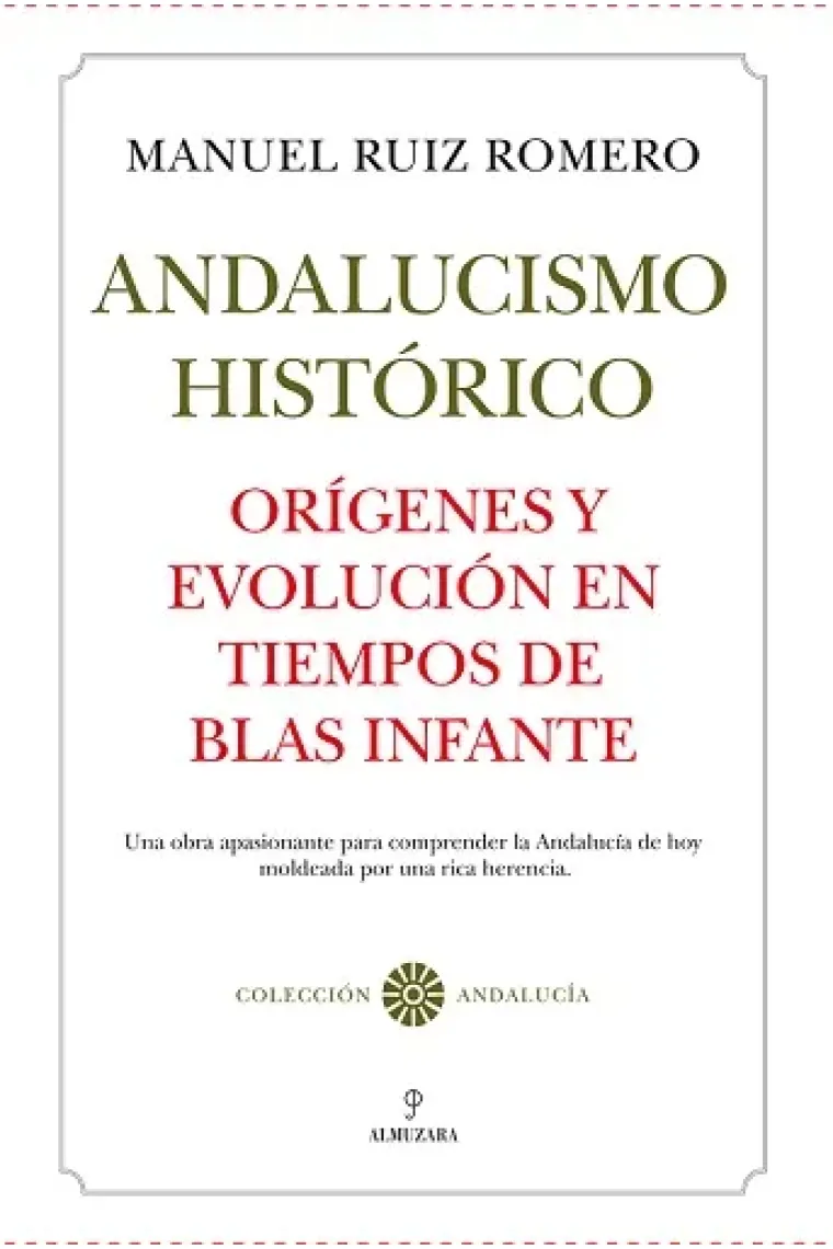 Andalucismo histórico. Orígenes y evolución en tiempo de Blas Infante