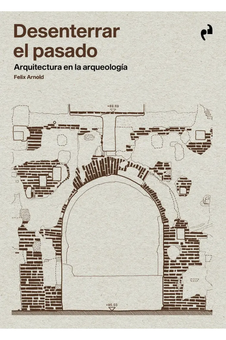 Desenterrar el pasado. Arquitectura en la arqueología