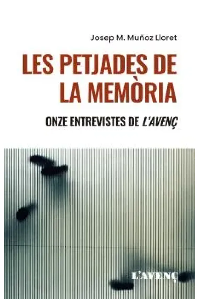 Les petjades de la memòria: onze entrevistes de "L'Avenç" (Catalán)