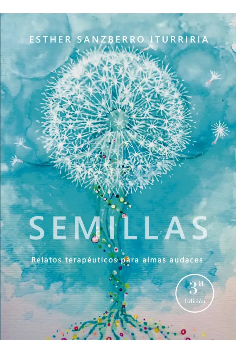 SEMILLAS RELATOS TERAPEUTICOS PARA ALMAS AUDACES