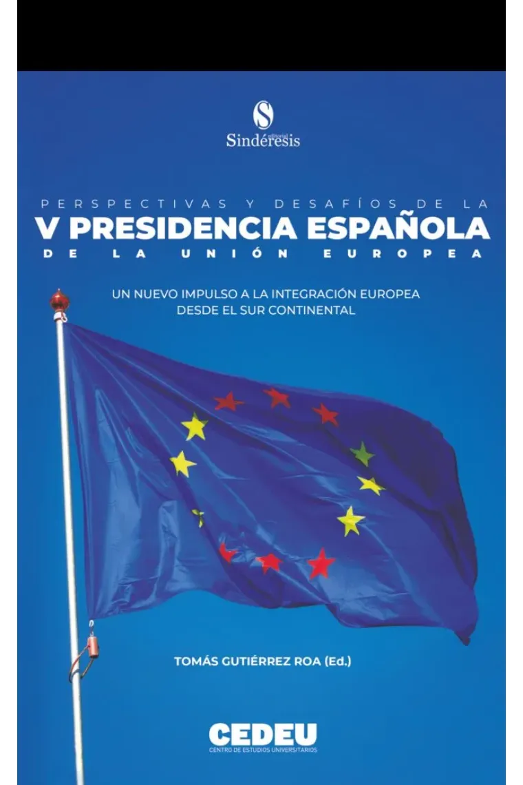 PERSPECTIVAS Y DESAFIOS DE LA V PRESIDENCIA ESPAÑOLA DE LA U