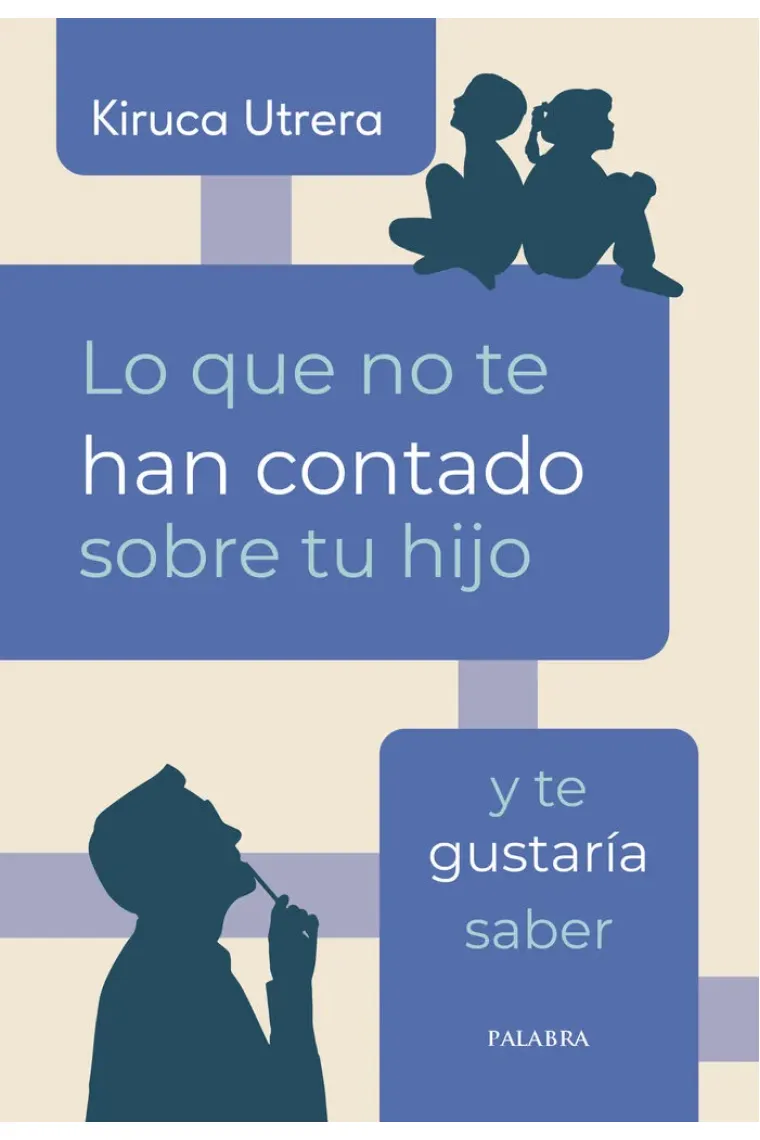 LO QUE NO TE HAN CONTADO SOBRE TU HIJO Y TE GUSTARIA SABER