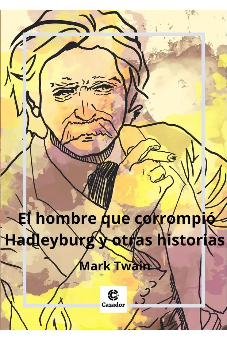 EL HOMBRE QUE CORROMPIO HADLEYBURG Y OTROS RELATOS