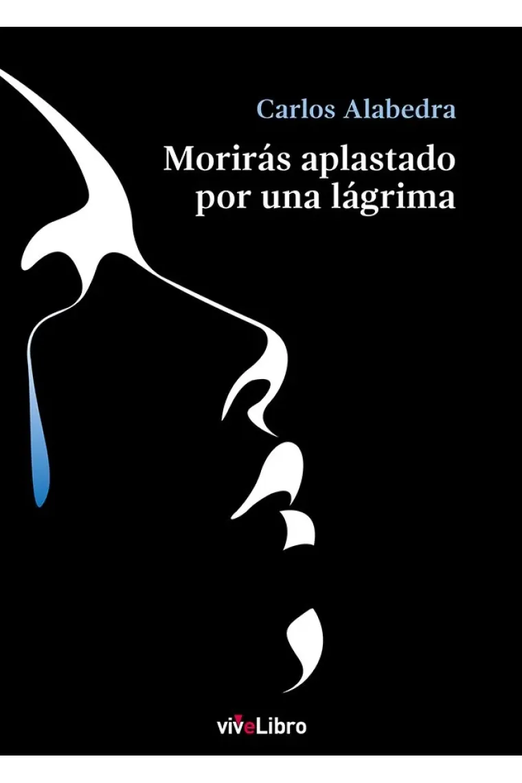 MORIRAS APLASTADO POR UNA LAGRIMA