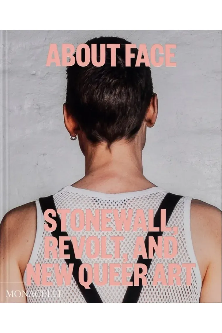 About Face. Stonewall, Revolt and New Queer Art (Inglés)