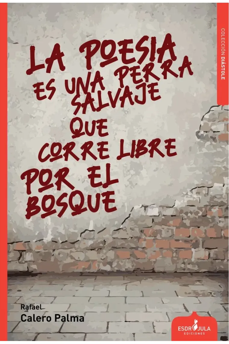 LA POESIA ES UNA PERRA SALVAJE QUE CORRE LIBRO POR EL BOSQU
