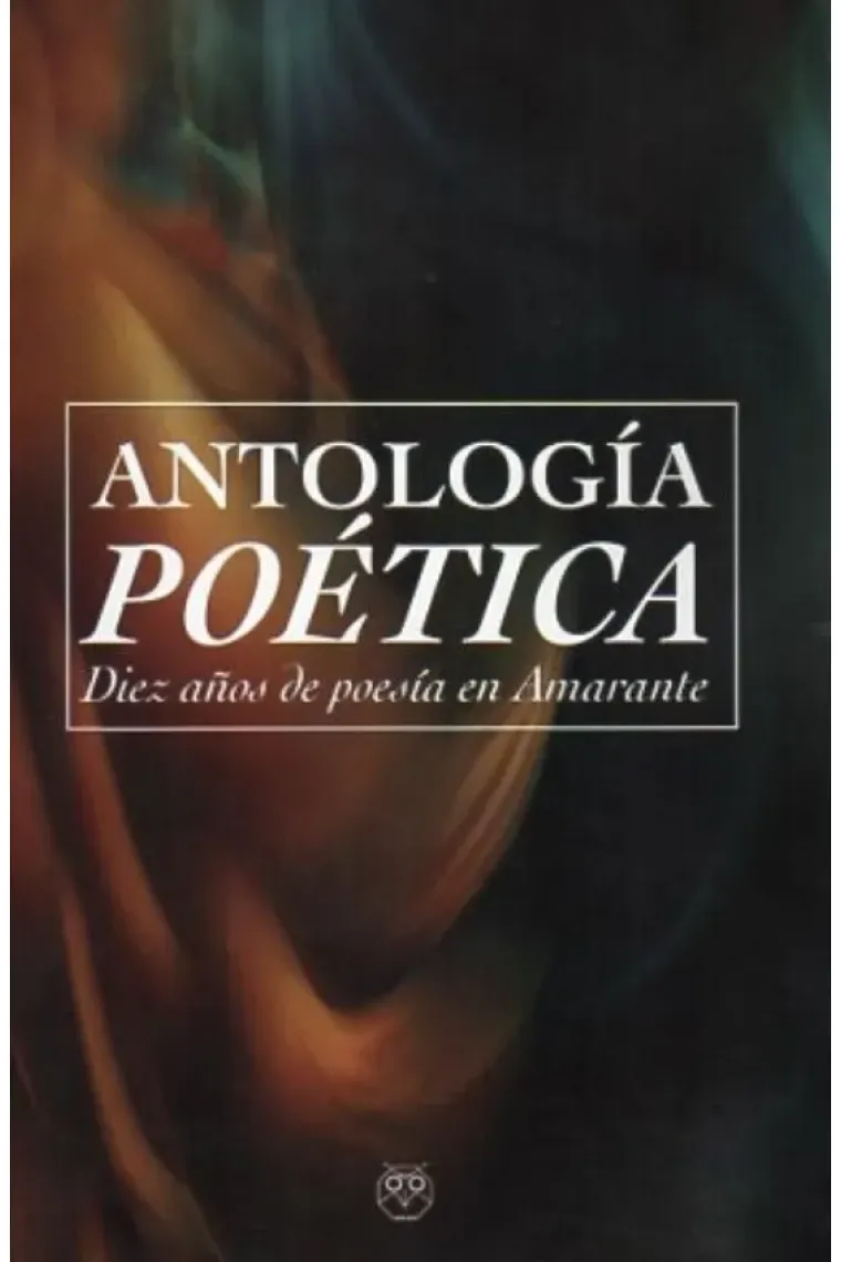 ANTOLOGIA POETICA DIEZ AÑOS DE POESIA EN AMARANTE