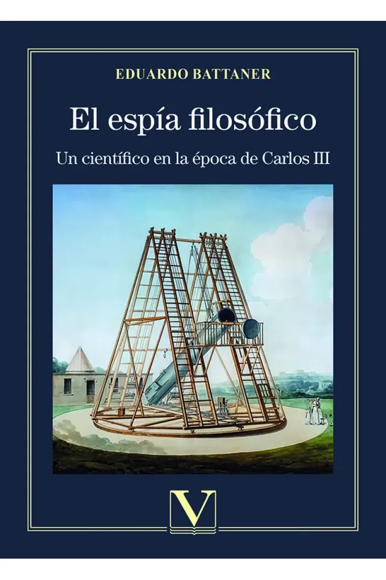 El espía filosófico: un científico en la época de Carlos III