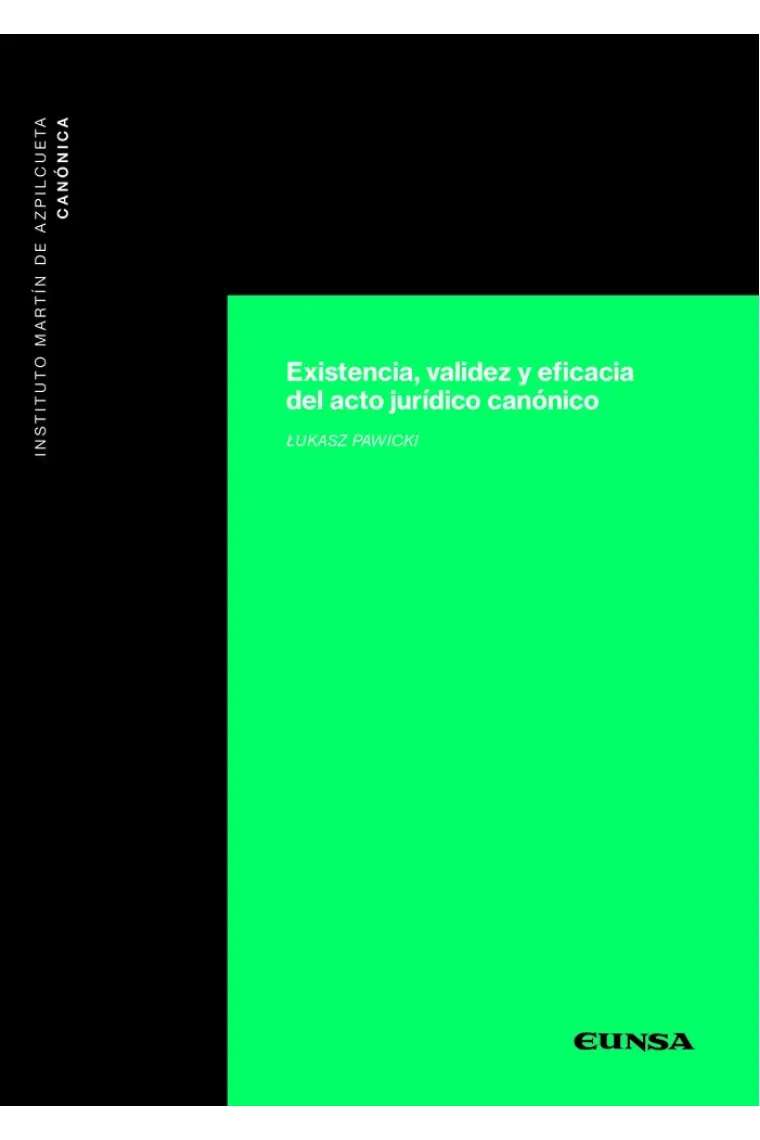 EXISTENCIA VALIDEZ Y EFICACIA DEL ACTO JURIDICO CANONICO