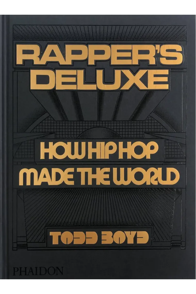 Rappers deluxe. How Hip Hop made the world (Inglés)
