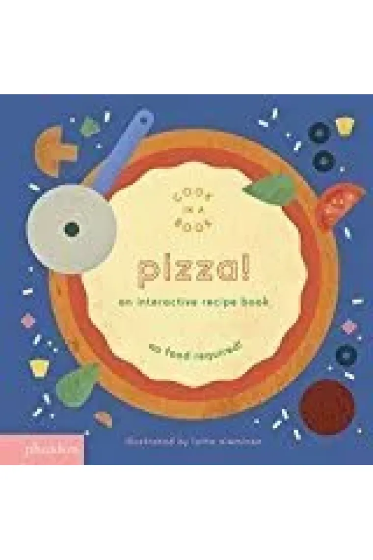 PIZZA AN INTERACTIVE RECIPE BOOK