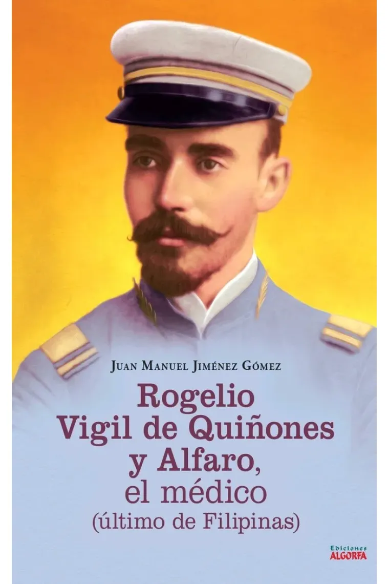 ROGELIO VIGIL DE QUIÑONES Y ALFARO EL MEDICO ULTIMO DE FILI
