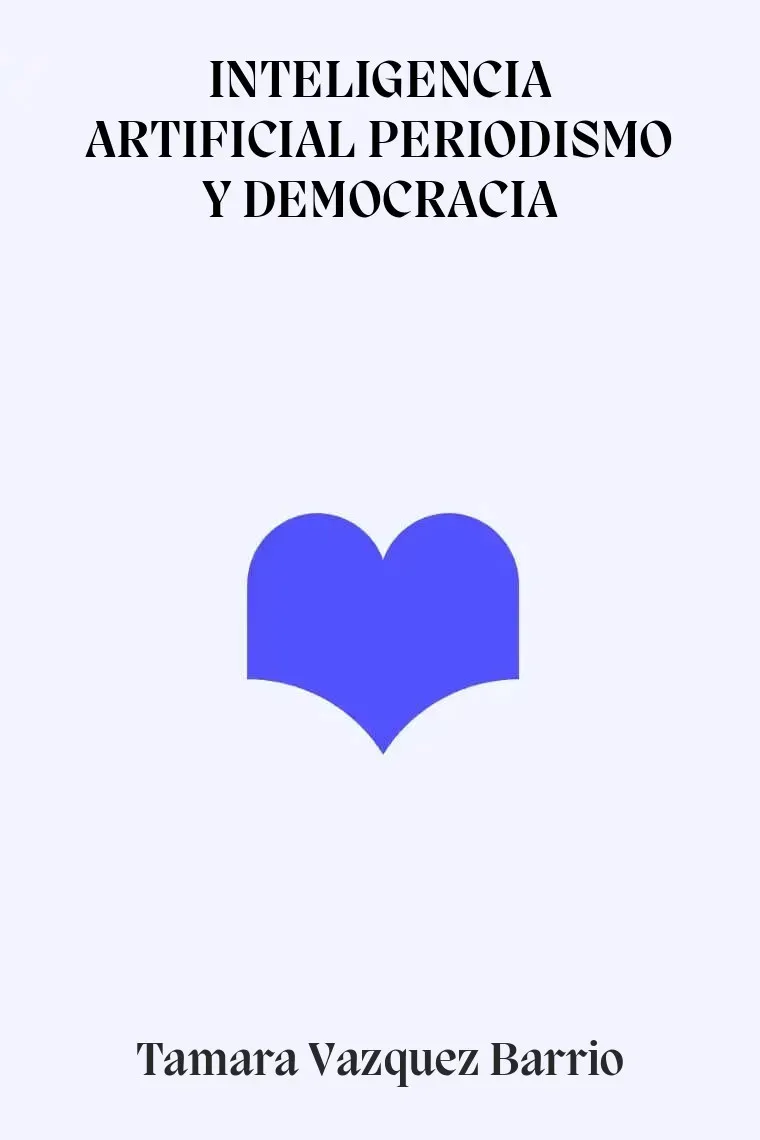 INTELIGENCIA ARTIFICIAL PERIODISMO Y DEMOCRACIA
