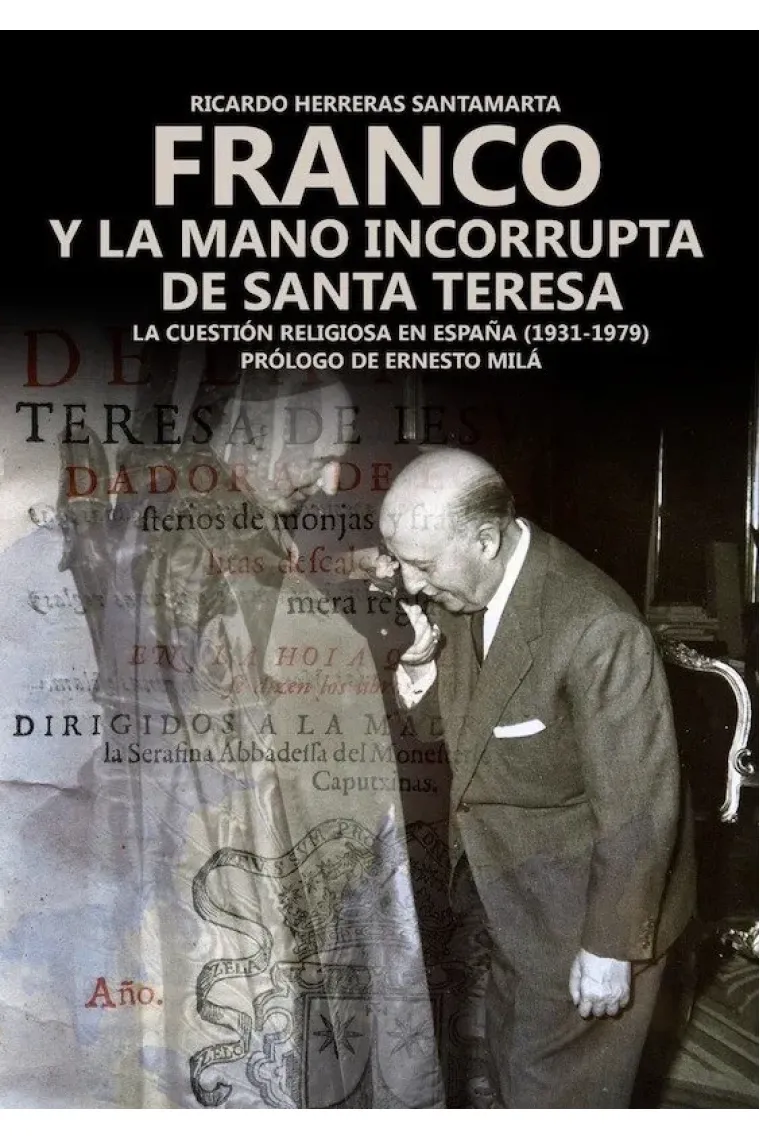 FRANCO Y LA MANO INCORRUPTA DE SANTA TERESA