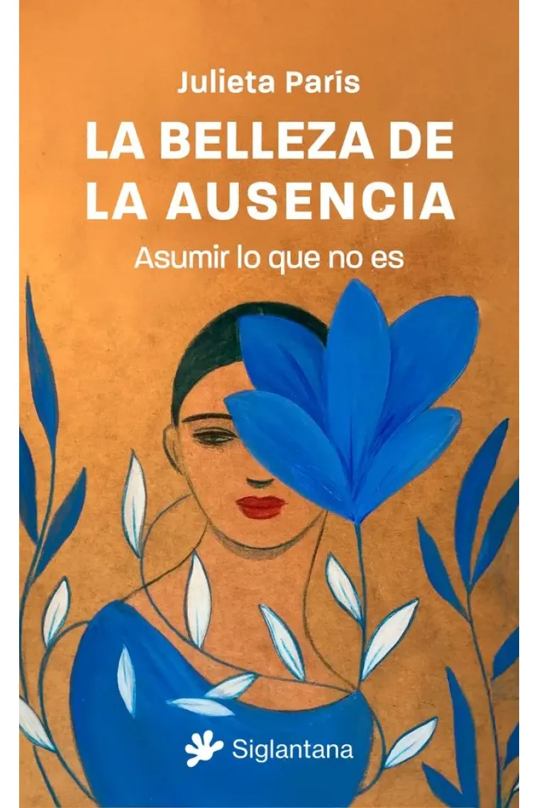 La belleza de la ausencia. Asumir lo que no es
