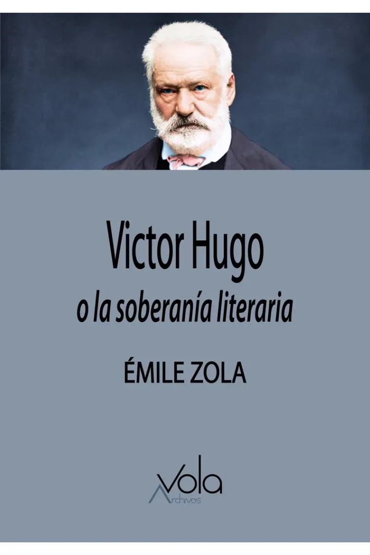 Victor Hugo o la soberanía literaria