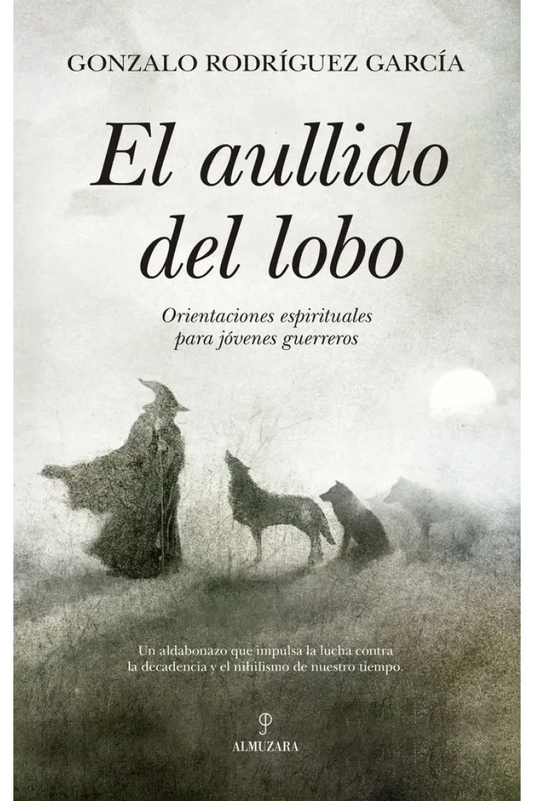 El aullido del lobo: orientaciones espirituales para jóvenes guerreros