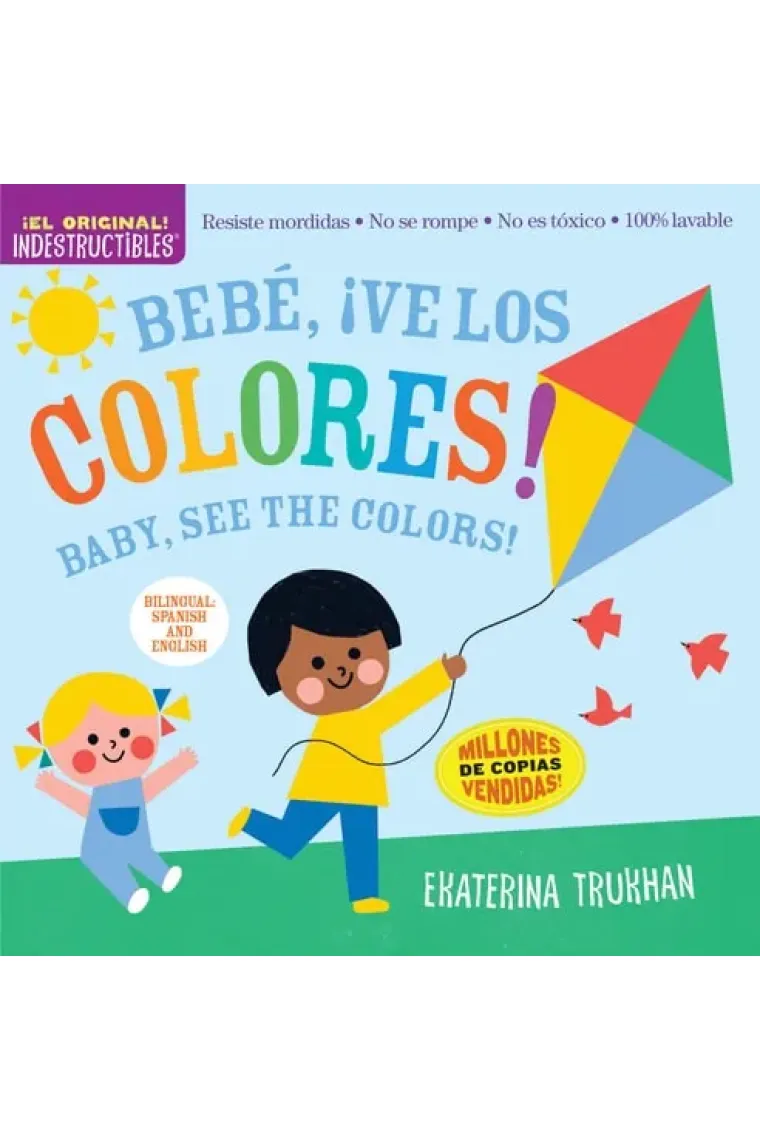 Indestructibles: Bebe, ¡ve los colores! / Baby, See the Colors! (Bilingual edition)