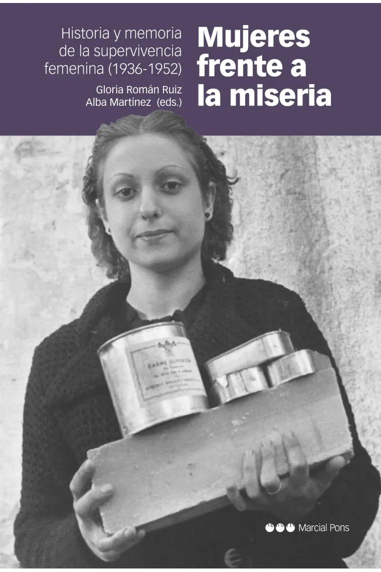 Mujeres frente a la miseria. Historia y memoria  de la supervivencia femenina  (1936-1952)
