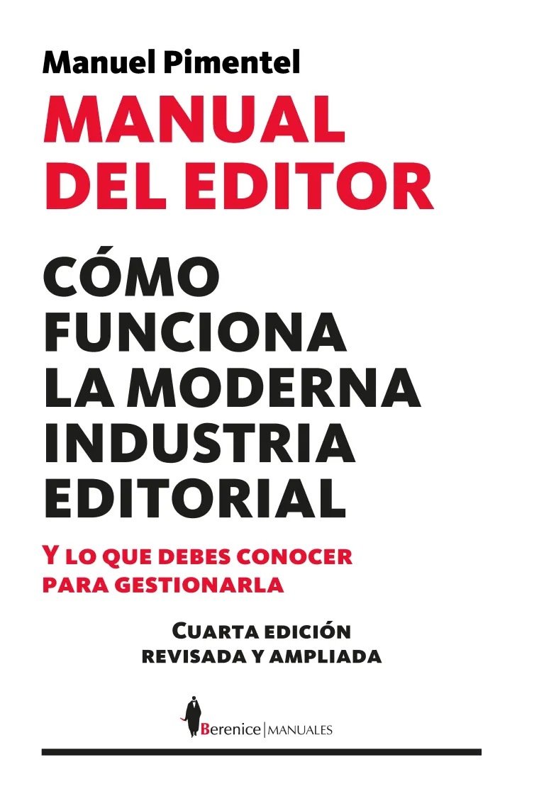 Manual del editor: cómo funciona la moderna industria editorial y lo que debes conocer para gestionarla (Cuarta edición revisada y ampliada)