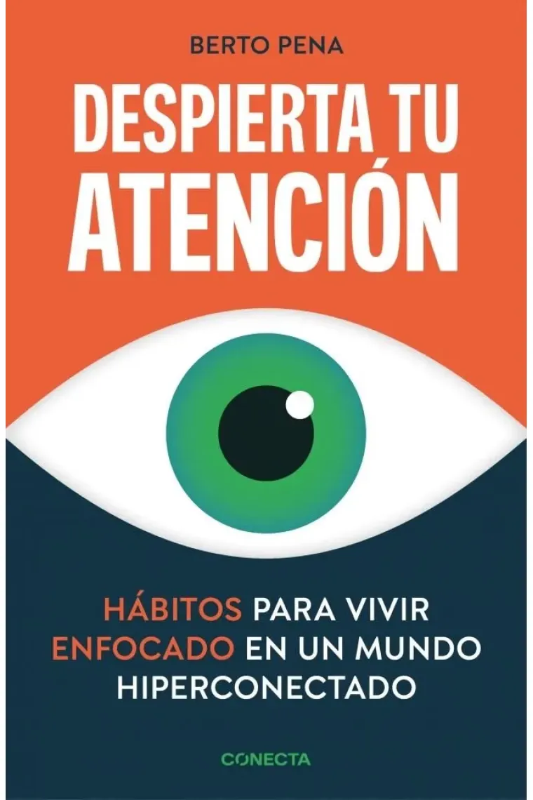 Despierta tu atención. Hábitos para vivir enfocado en un mundo hiperconectado