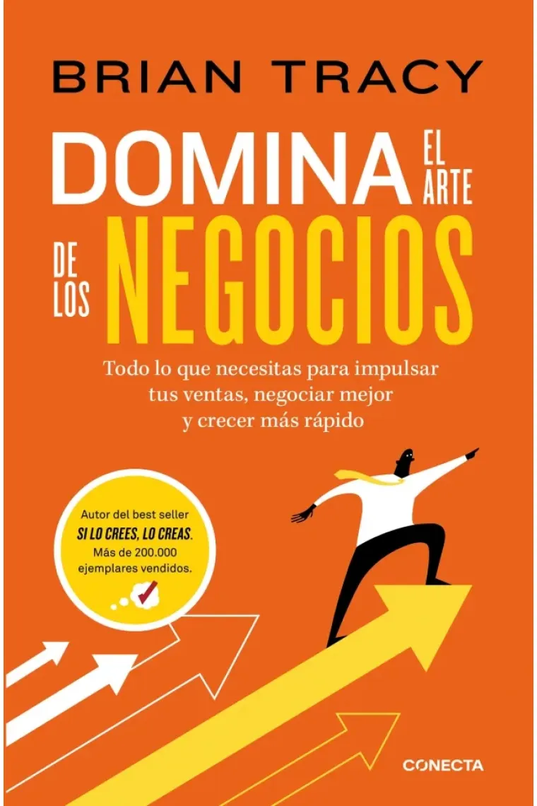 Domina el arte de los negocios. Estrategias probadas para vender más, negociar mejor y multiplicar tus ingresos