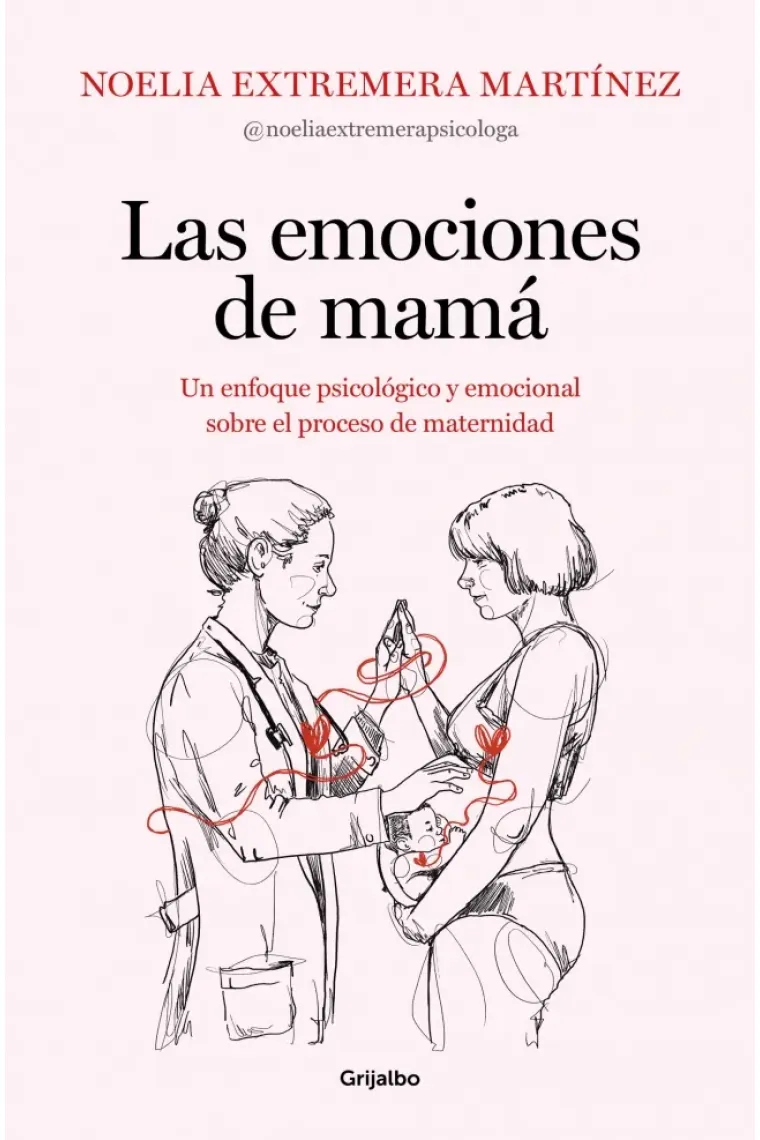 Las emociones de mamá. Un enfoque psicológico y emocional sobre el proceso de maternidad