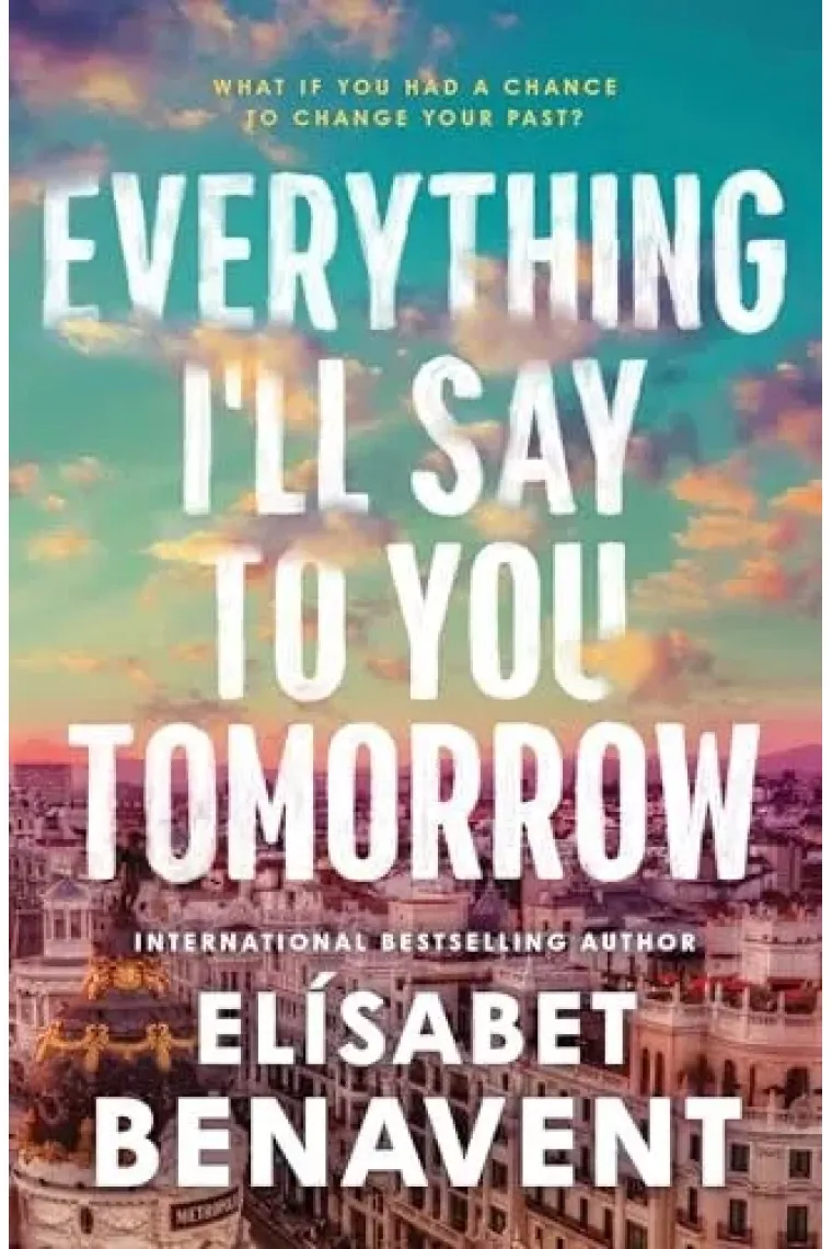 Everything I'll Say to You Tomorrow (Inglés)