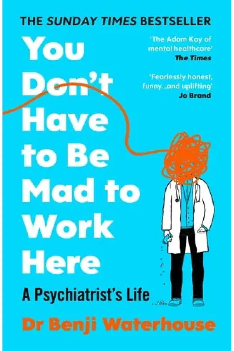 You Don't Have to Be Mad to Work Here: A Psychiatrists Life (Inglés)