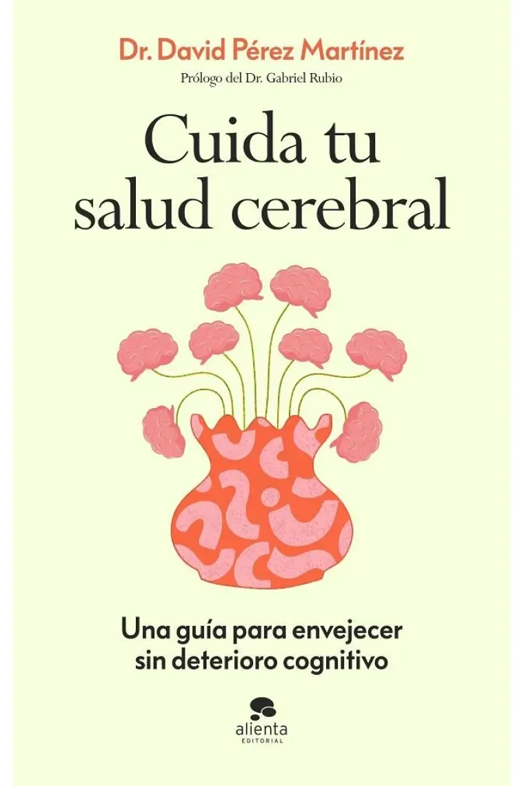 Cuida tu salud cerebral. Una guía para envejecer sin deterioro cognitivo