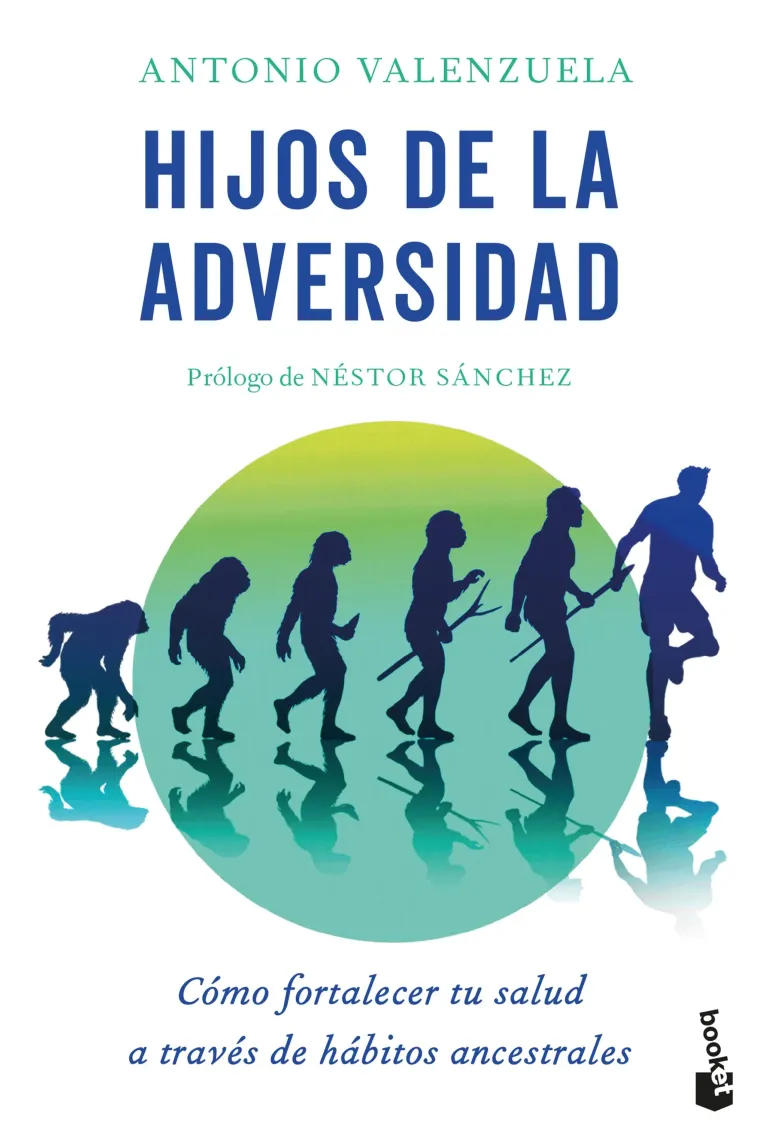Hijos de la adversidad. Cómo fortalecer tu salud a través de los hábitos ancestrales