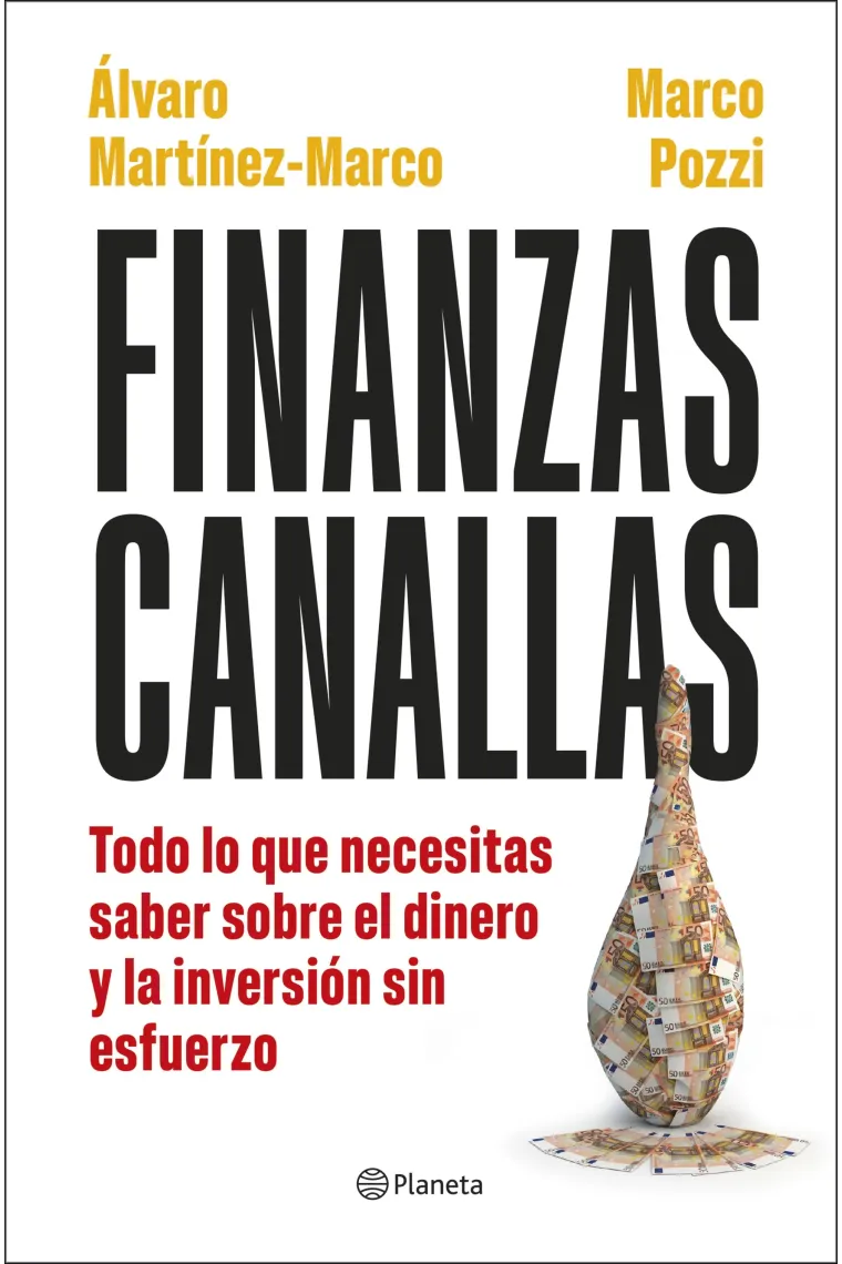 Finanzas canallas. Todo lo que necesitas saber sobre el dinero y la inversión sin esfuerzo.