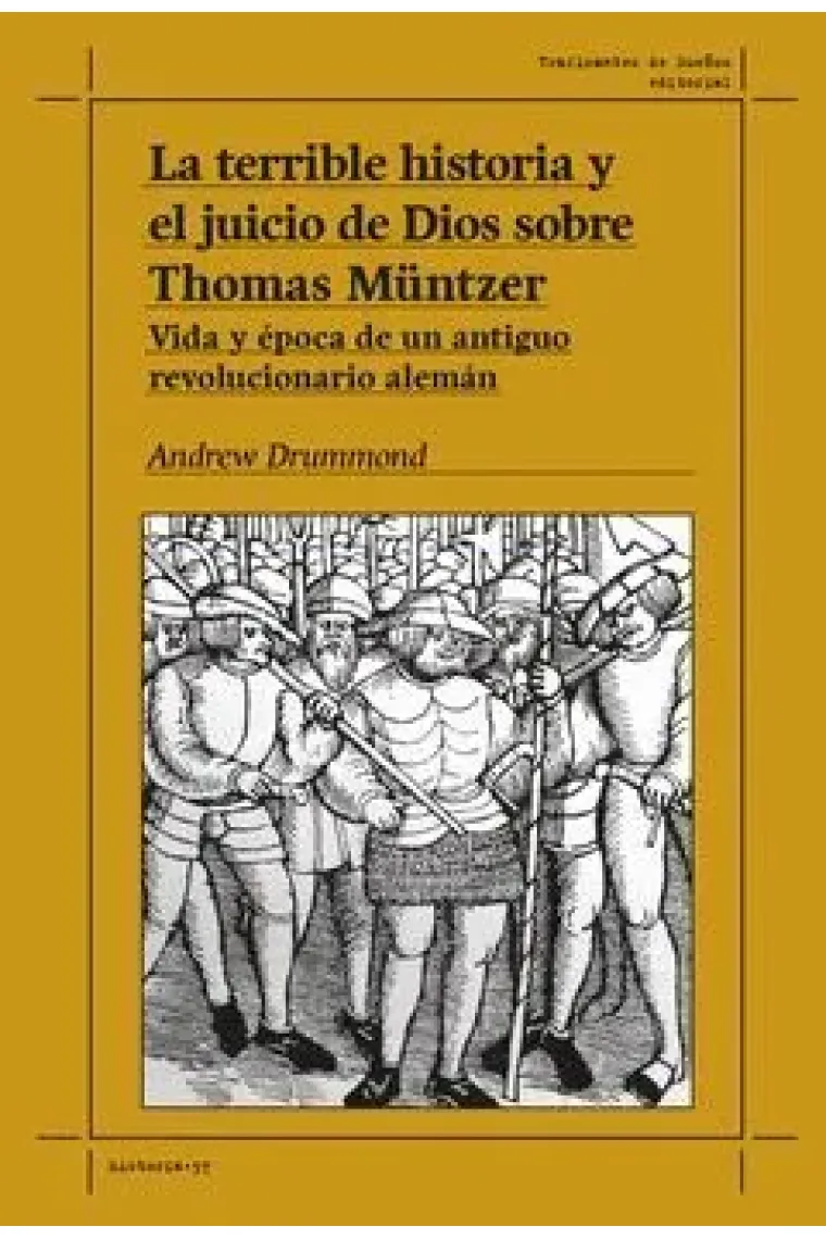La terrible historia y el juicio de Dios sobre Thomas Müntzer: vida y época de un antiguo revolucionario alemán