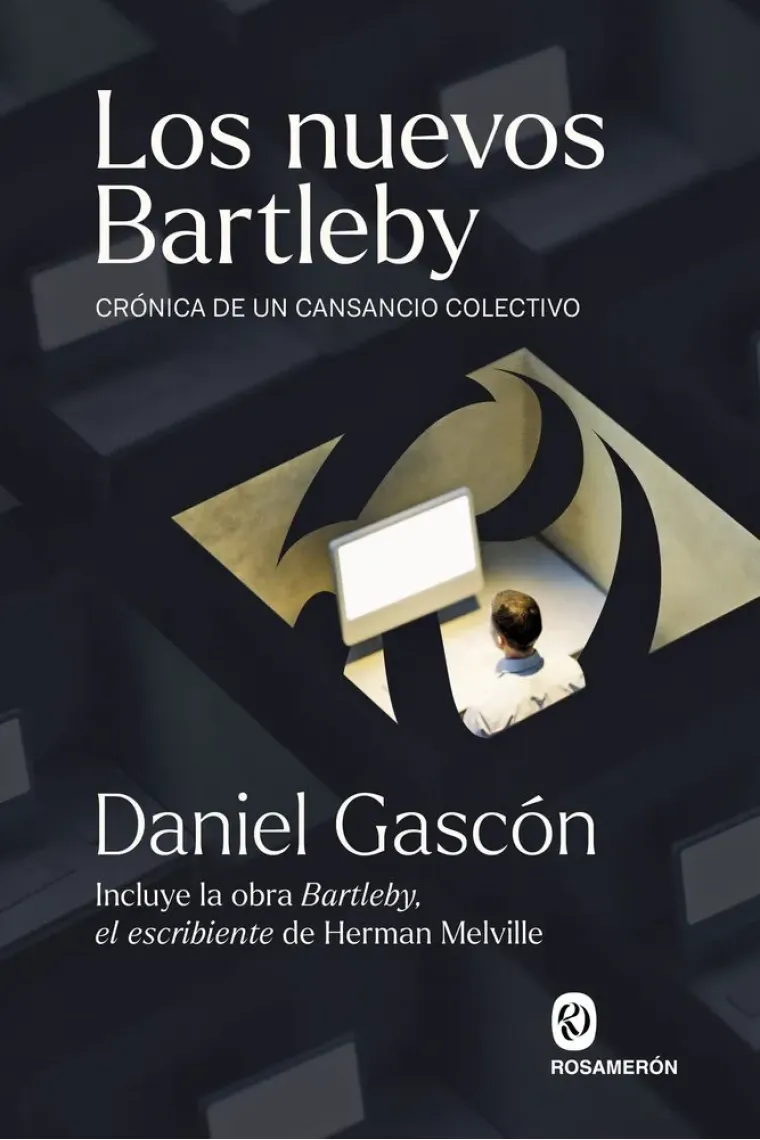 Los nuevos Bartleby: crónica de un cansancio colectivo (Incluye la obra "Bartleby, el escribiente" de Herman Melville)