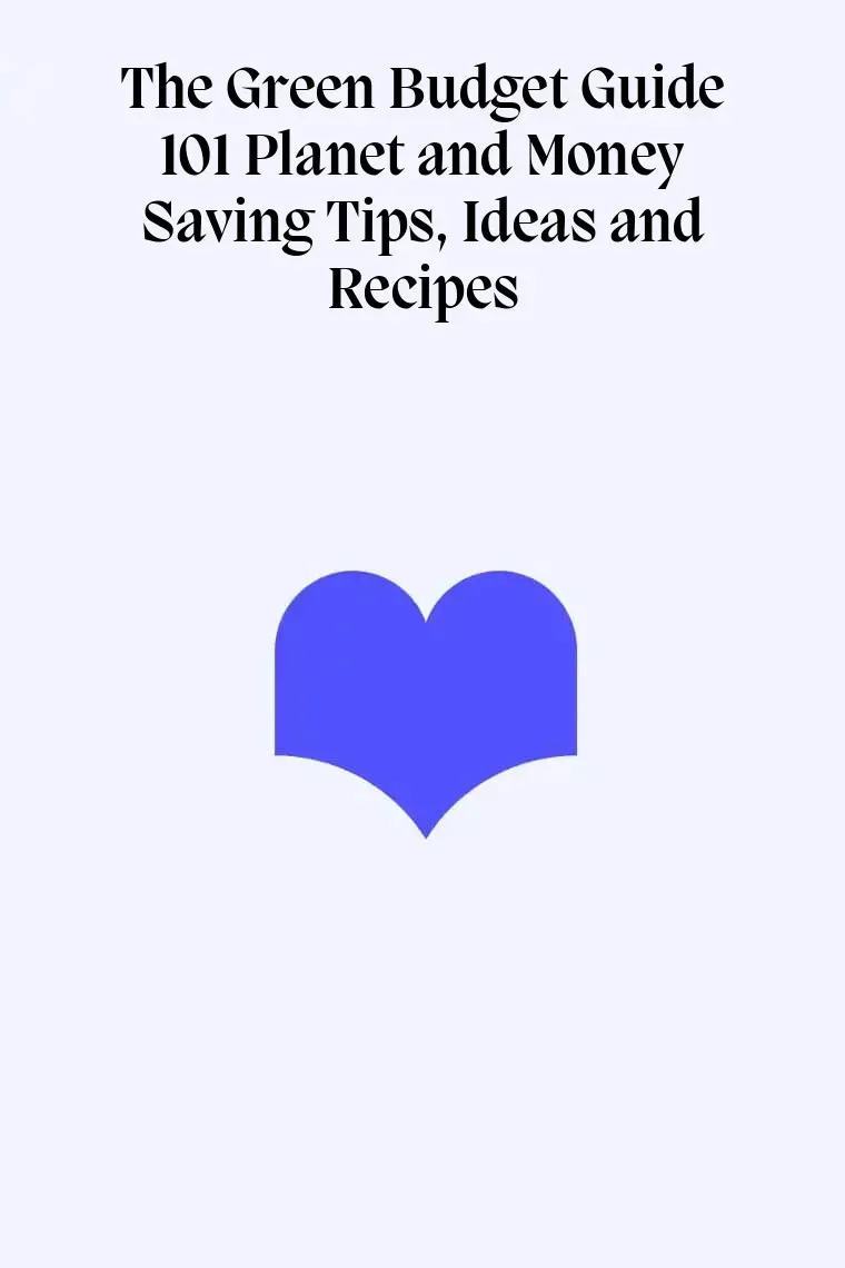 The Green Budget Guide 101 Planet and Money Saving Tips, Ideas and Recipes (Inglés)