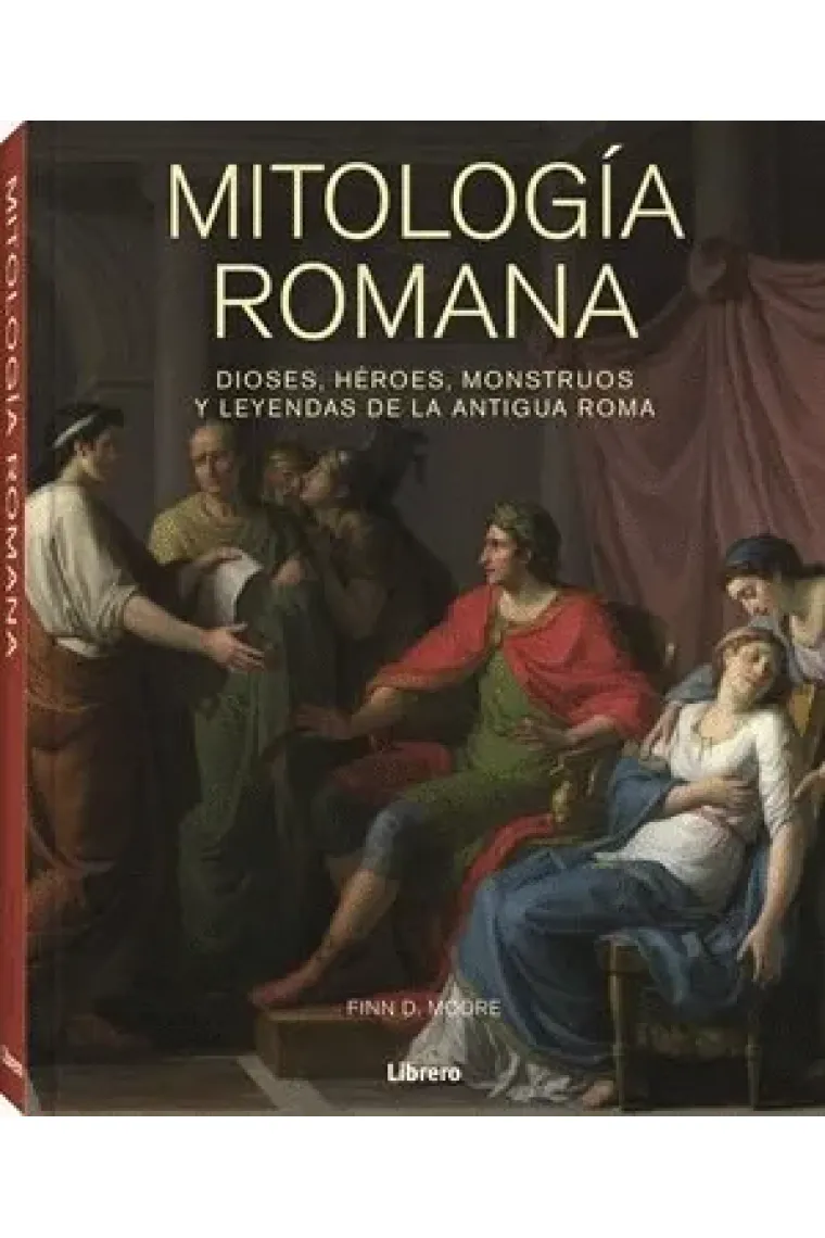 Mitologia romana: dioses, héroes, monstruos y leyendas de la Antigua Roma
