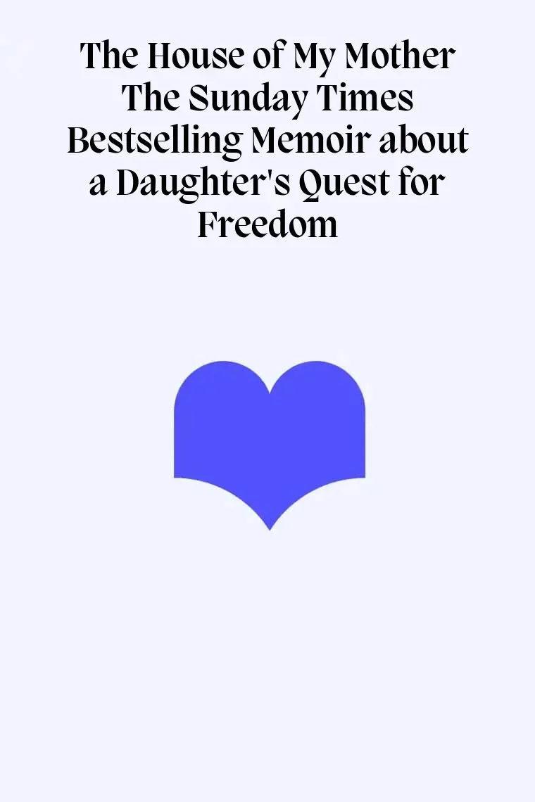 The House of My Mother The Sunday Times Bestselling Memoir about a Daughter's Quest for Freedom (Inglés)