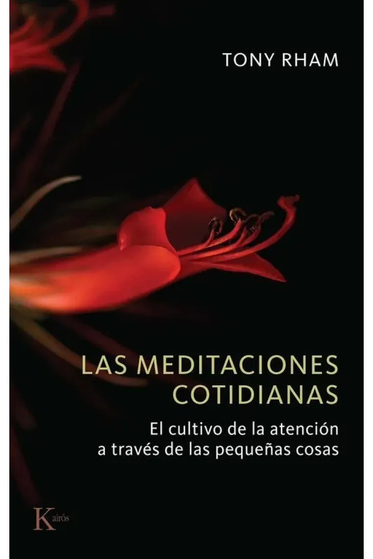 Las meditaciones cotidianas. El cultivo de la atención a través de las pequeñas cosas