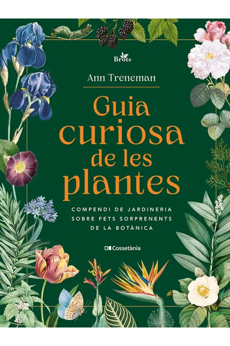 Guia curiosa de les plantes. Compendi de jardineria sobre fets sorprenents de la botànica (Catalán)