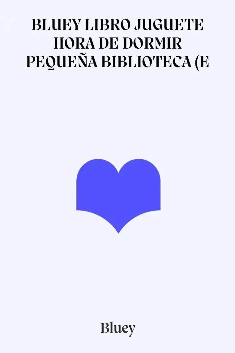 BLUEY LIBRO JUGUETE HORA DE DORMIR PEQUEÑA BIBLIOTECA (E