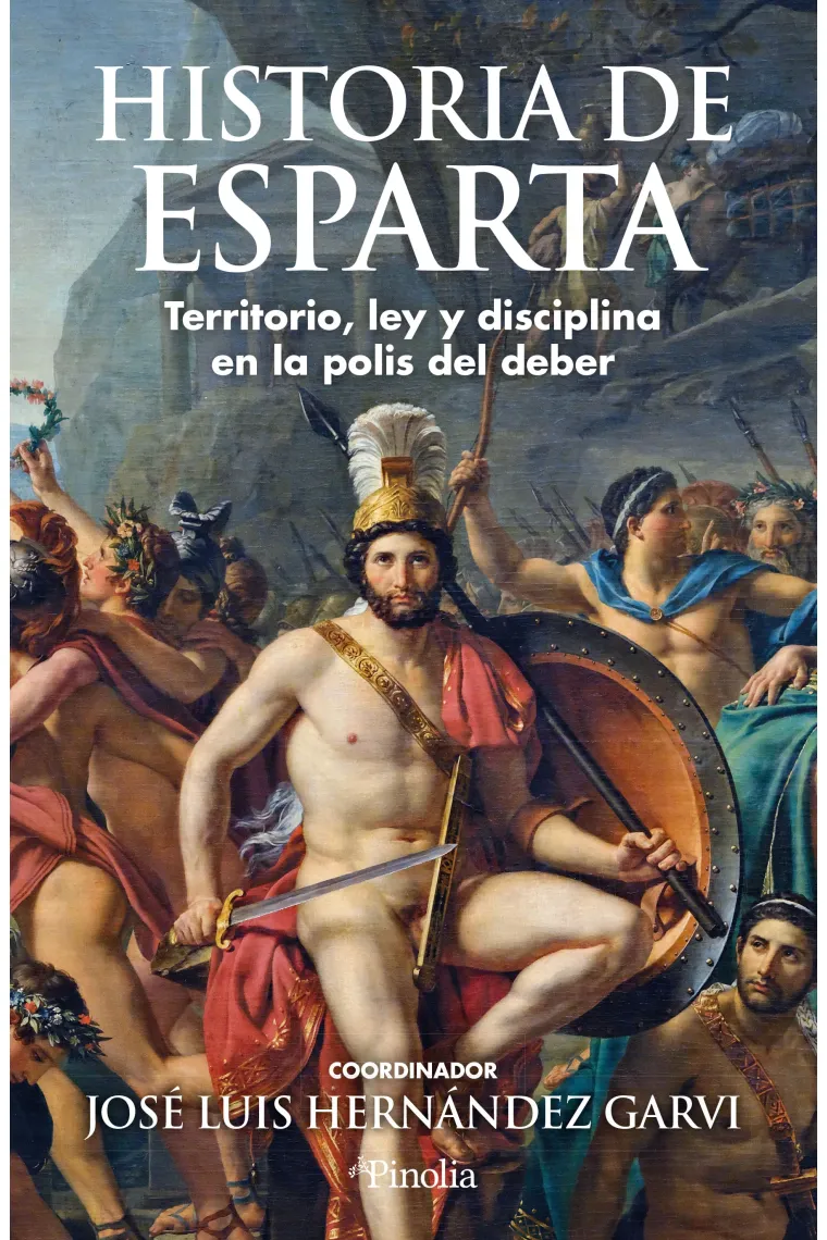 HISTORIA DE ESPARTA.Territorio. ley y disciplina en la polis del deber