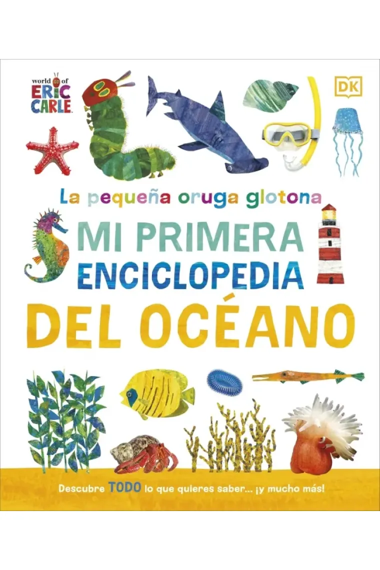 La pequeña oruga glotona. Mi primera enciclopedia del océano